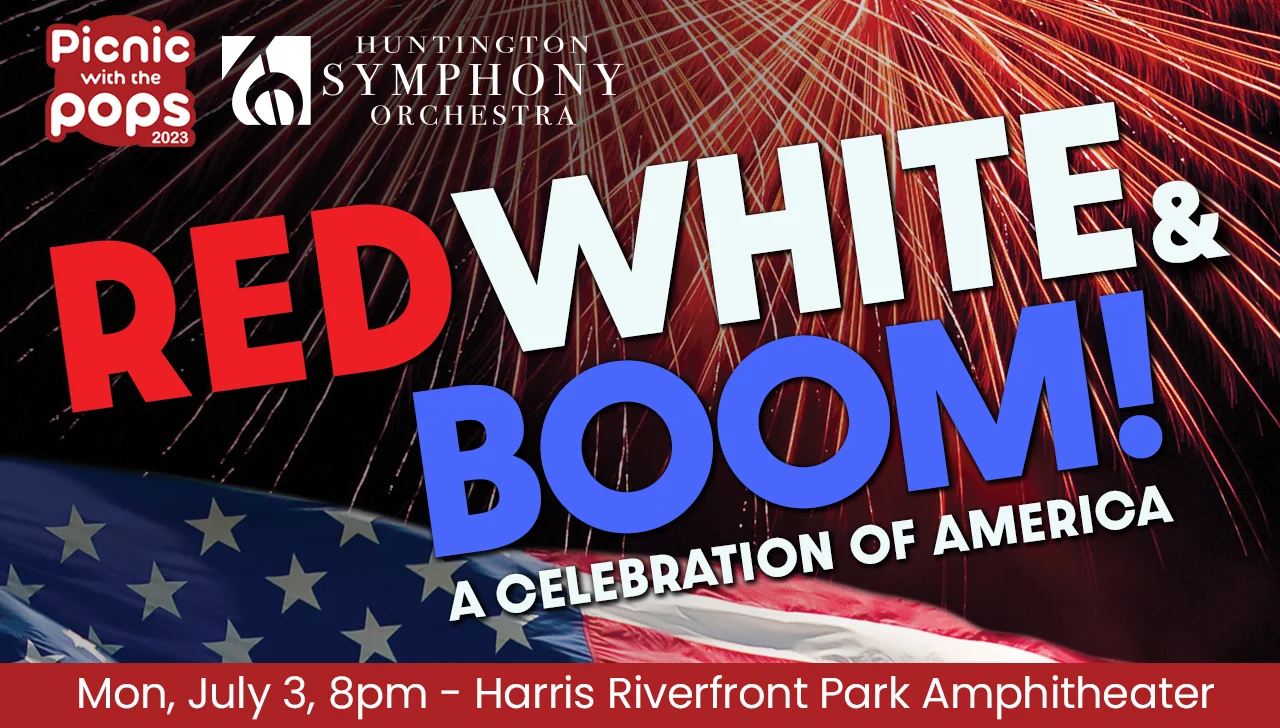 automatisk Violin lettelse Huntington Symphony Orchestra presents Red, White & Boom! A Celebration of  America - Cabell-Huntington CVB : Cabell-Huntington CVB